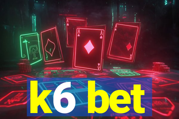 k6 bet